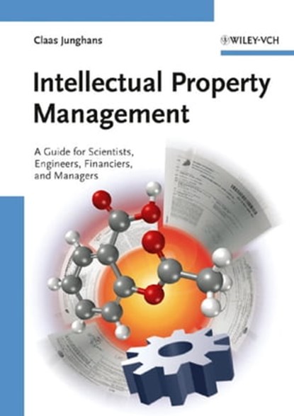 Intellectual Property Management, Claas Junghans ; Adam Levy ; Rolf Sander ; Tobias Boeckh ; Jan Dirk Heerma ; Christoph Regierer - Ebook - 9783527802593