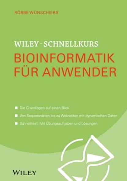 Wiley-Schnellkurs Bioinformatik für Anwender, Röbbe Wünschiers - Ebook - 9783527805532