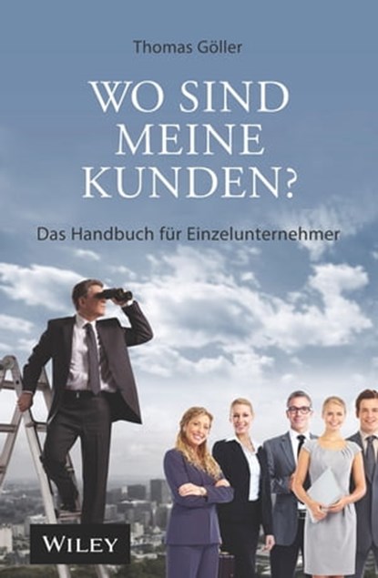 Wo sind meine Kunden?, Thomas Göller - Ebook - 9783527817733