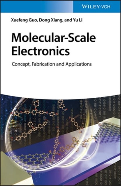 Molecular-Scale Electronics, Xuefeng Guo ; Dong Xiang ; Yu Li - Ebook - 9783527818907