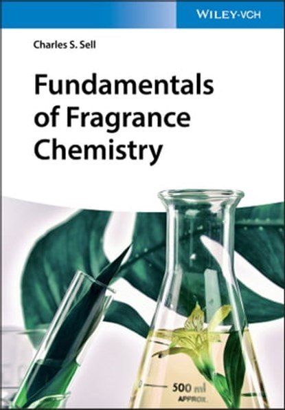 Fundamentals of Fragrance Chemistry, Charles S. Sell - Ebook - 9783527819782