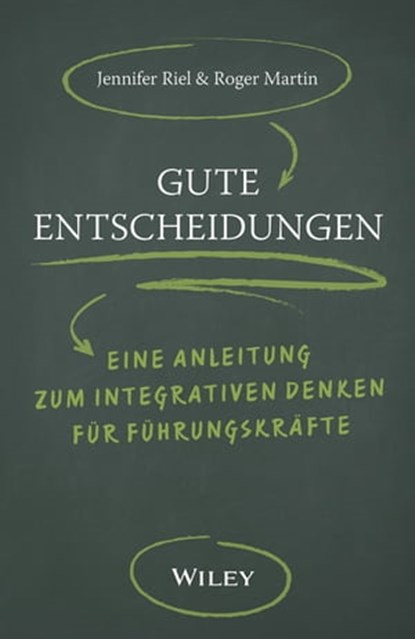 Gute Entscheidungen, Roger L. Martin ; Jennifer Riel - Ebook - 9783527822461