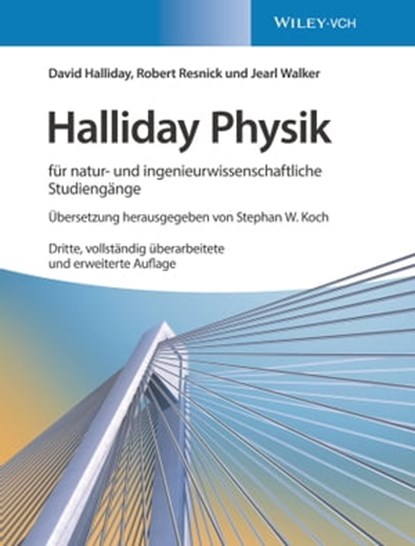 Halliday Physik für natur- und ingenieurwissenschaftliche Studiengänge, David Halliday ; Robert Resnick ; Jearl Walker ; Stephan W. Koch - Ebook - 9783527822669
