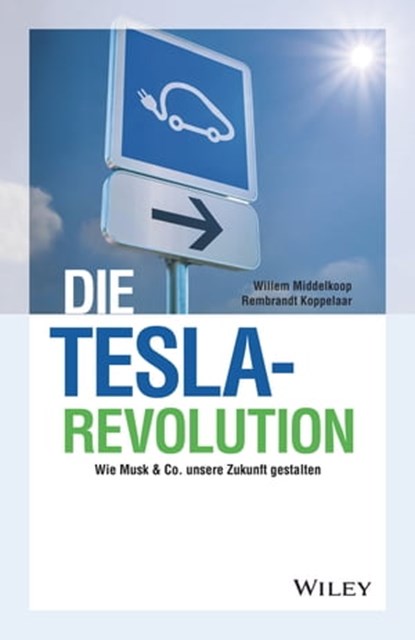 Die Tesla-Revolution, Willem Middelkoop ; Rembrandt Koppelaar - Ebook - 9783527822768