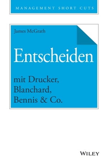 Entscheiden mit Drucker, Blanchard, Bennis & Co., James McGrath - Ebook - 9783527823321