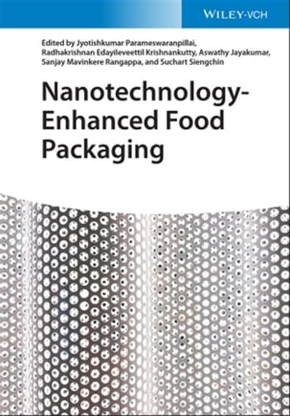 Nanotechnology-Enhanced Food Packaging, Jyotishkumar Parameswaranpillai ; Radhakrishnan Edayileveettil Krishnankutty ; Aswathy Jayakumar ; Sanjay Mavinkere Rangappa ; Suchart Siengchin - Ebook - 9783527827725