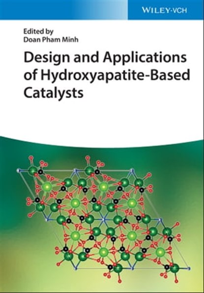 Design and Applications of Hydroxyapatite-Based Catalysts, Doan Pham Minh - Ebook - 9783527830206