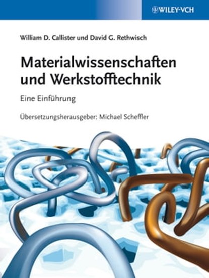 Materialwissenschaften und Werkstofftechnik, William D. Callister Jr. ; David G. Rethwisch ; Michael Scheffler - Ebook - 9783527833221