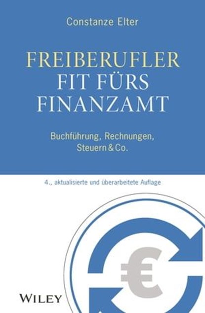 Freiberufler - Fit fürs Finanzamt, Constanze Elter - Ebook - 9783527837694
