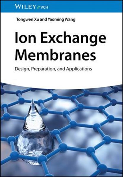 Ion Exchange Membranes, Tongwen Xu ; Yaoming Wang - Ebook - 9783527841431