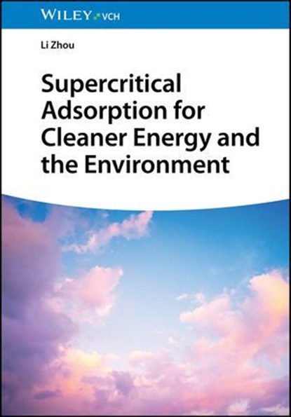 Supercritical Adsorption for Cleaner Energy and the Environment, Li Zhou - Ebook - 9783527851645