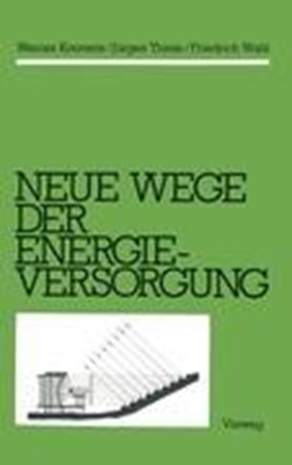 Neue Wege der Energieversorgung, Werner Kremers ;  Friedrich Wahl ;  Jürgen Thiele - Paperback - 9783528085117