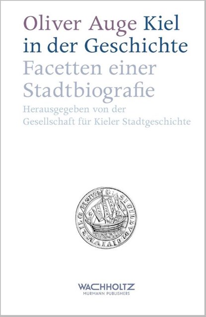 Kiel in der Geschichte, Oliver Auge - Gebonden - 9783529051951