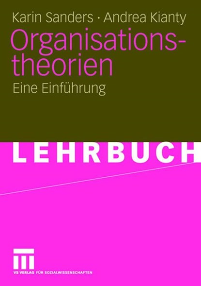 Organisationstheorien, KARIN (UNIVERSITY OF NEW SOUTH WALES,  Australia) Sanders ; Andrea Kianty - Paperback - 9783531147185