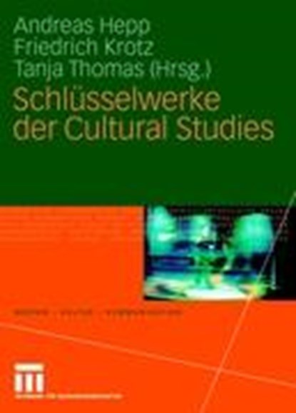 Schlusselwerke der Cultural Studies, Andreas Hepp ; Friedrich Krotz ; Tanja Thomas - Gebonden - 9783531152219