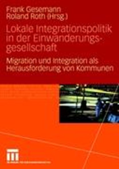 Lokale Integrationspolitik in Der Einwanderungsgesellschaft, Frank Gesemann ; Roland Roth - Paperback - 9783531154275