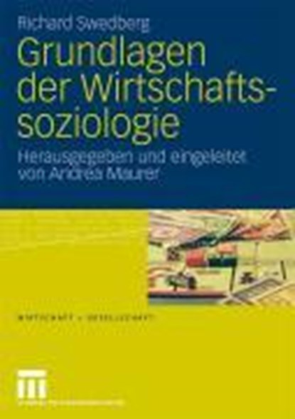 Grundlagen Der Wirtschaftssoziologie, Richard (Stockholm University) Swedberg ; Andrea Maurer - Gebonden - 9783531158709