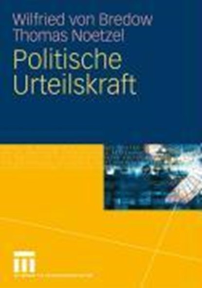 Politische Urteilskraft, Wilfried Von Bredow ; Thomas Noetzel - Paperback - 9783531159782