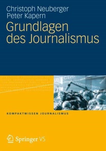 Grundlagen des Journalismus, Christoph Neuberger ; Peter Kapern - Paperback - 9783531160177