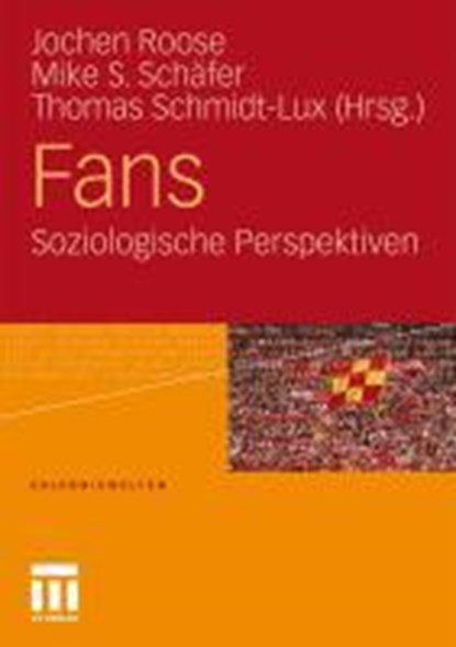 Fans, Jochen Roose ; Mike S Schafer ; Thomas Schmidt-Lux - Paperback - 9783531160962