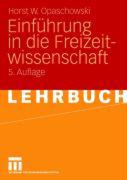 Einfuhrung in Die Freizeitwissenschaft, Horst W Opaschowski - Paperback - 9783531161693