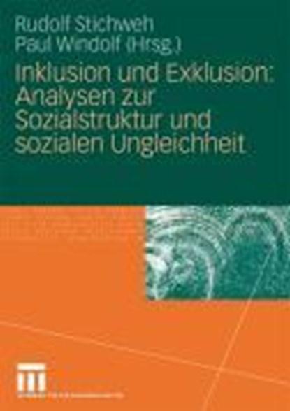 Inklusion Und Exklusion: Analysen Zur Sozialstruktur Und Sozialen Ungleichheit, Rudolf Stichweh ; Paul (University of Trier) Windolf - Paperback - 9783531162355