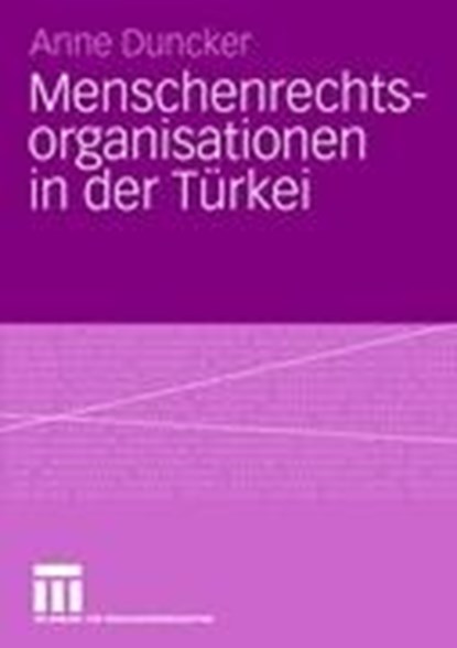 Menschenrechtsorganisationen in Der Turkei, Anne Duncker - Paperback - 9783531162454