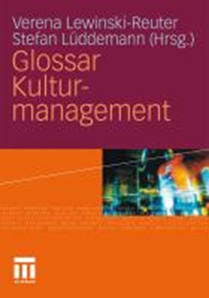 Glossar Kulturmanagement, Verena Lewinski-Reuter ; Stefan Luddemann - Gebonden - 9783531162485