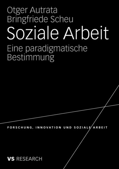 Soziale Arbeit, Otger Autrata ; Bringfriede Scheu - Paperback - 9783531162713