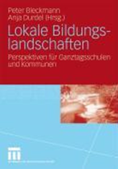 Lokale Bildungslandschaften, Peter Bleckmann ; Anja Durdel - Paperback - 9783531163543