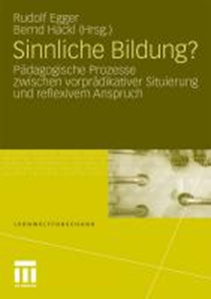 Sinnliche Bildung?, EGGER,  Rudolf ; Hackl, Bernd - Paperback - 9783531164182