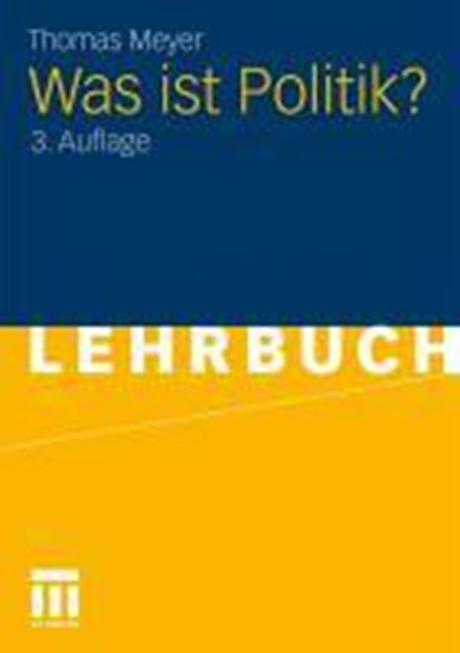 Was Ist Politik?, Thomas (Technical University of Dortmund) Meyer - Paperback - 9783531164670