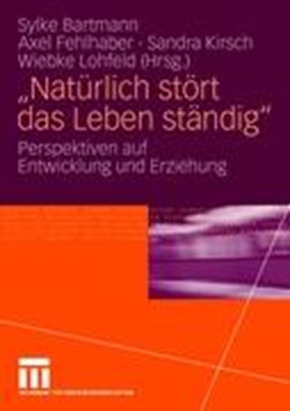 Naturlich stort das Leben standig, Sylke Bartmann ; Axel Fehlhaber ; Sandra Kirsch ; Wiebke Lohfeld - Paperback - 9783531166094
