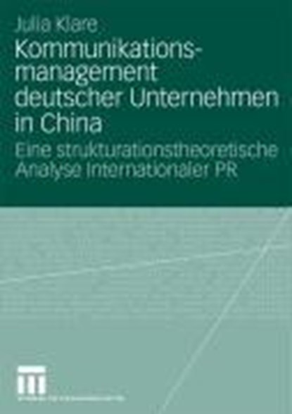 Kommunikationsmanagement Deutscher Unternehmen in China, Julia Klare - Paperback - 9783531168340