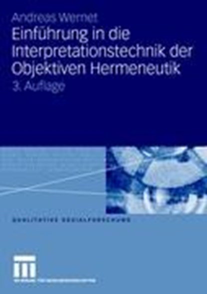 Einfuhrung in Die Interpretationstechnik Der Objektiven Hermeneutik, WERNET,  Andreas - Paperback - 9783531168371