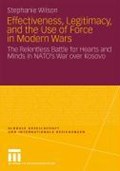 Effectiveness, Legitimacy, and the Use of Force in Modern Wars | Stephanie Wilson | 