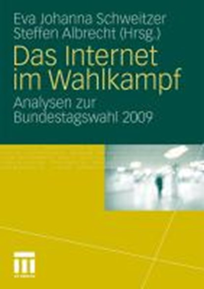 Das Internet Im Wahlkampf, Eva Johanna Schweitzer ; Professor Steffen Albrecht - Paperback - 9783531170237