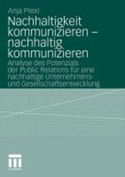 Nachhaltigkeit Kommunizieren - Nachhaltig Kommunizieren, Anja Prexl - Paperback - 9783531172453