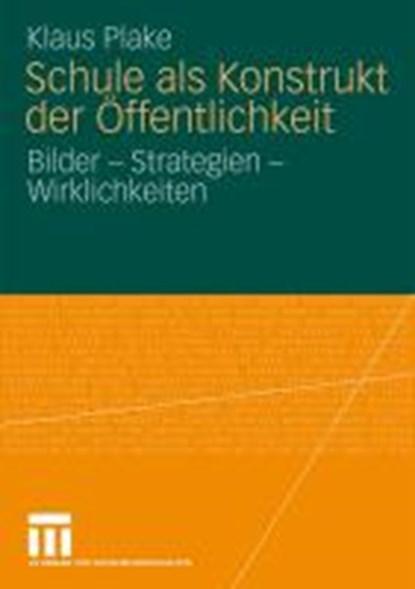 Schule ALS Konstrukt Der OEffentlichkeit, Klaus Plake - Paperback - 9783531172637