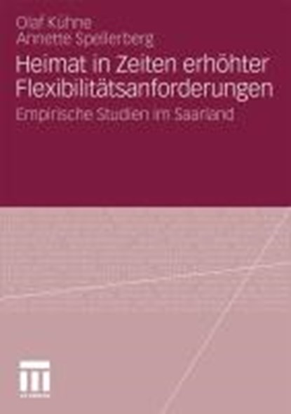 Heimat in Zeiten Erhoehter Flexibilitatsanforderungen, Olaf Kuhne ; Annette Spellberg - Paperback - 9783531173054