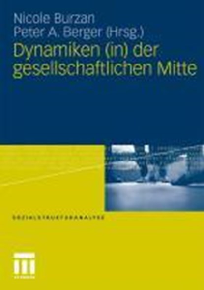 Dynamiken (In) Der Gesellschaftlichen Mitte, Nicole Burzan ; Peter A Berger - Paperback - 9783531175966