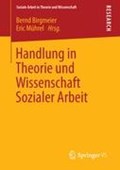 Handlung in Theorie Und Wissenschaft Sozialer Arbeit | Birgmeier, Bernd ; Muhrel, Eric | 
