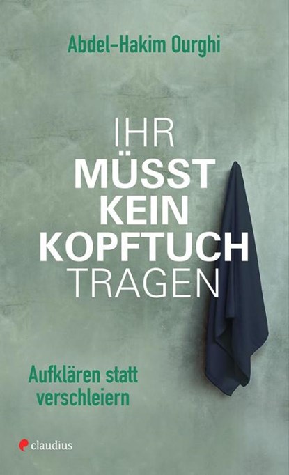 Ihr müsst kein Kopftuch tragen, Abdel-Hakim Ourghi - Paperback - 9783532628218