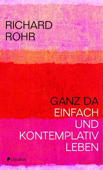 Ganz da, Richard Rohr - Paperback - 9783532628232