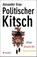 Politischer Kitsch, Alexander Grau - Gebonden - 9783532628300