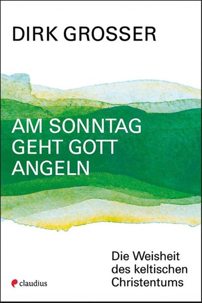 Am Sonntag geht Gott angeln, Dirk Grosser - Paperback - 9783532628393