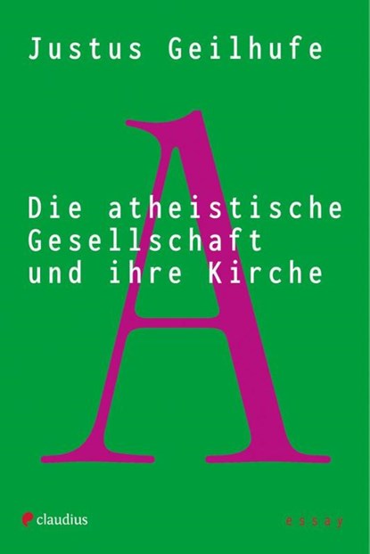 Die atheistische Gesellschaft und ihre Kirche, Justus Geilhufe - Paperback - 9783532628935