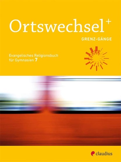 Ortswechsel PLUS 7, Ingrid Grill-Ahollinger ; Sebastian Görnitz-Rückert ; Andrea Rückert - Paperback - 9783532700921