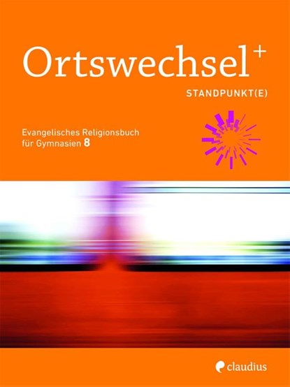 Ortswechsel PLUS 8 - Standpunkt(e), Tanja Gojny ; Sebastian Görnitz-Rückert ; Ingrid Grill-Ahollinger - Paperback - 9783532700938