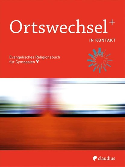 Ortswechsel PLUS 9 - In Kontakt, Ingrid Grill-Ahollinger ; Sebastian Görnitz-Rückert ; Andrea Rückert - Paperback - 9783532700945